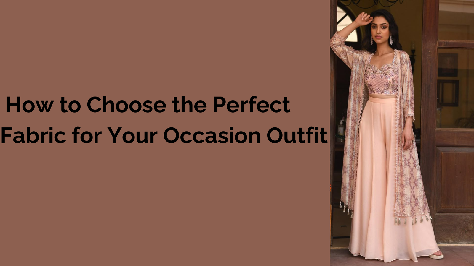 How to Choose the Perfect Fabric for Your Occasion Outfit
