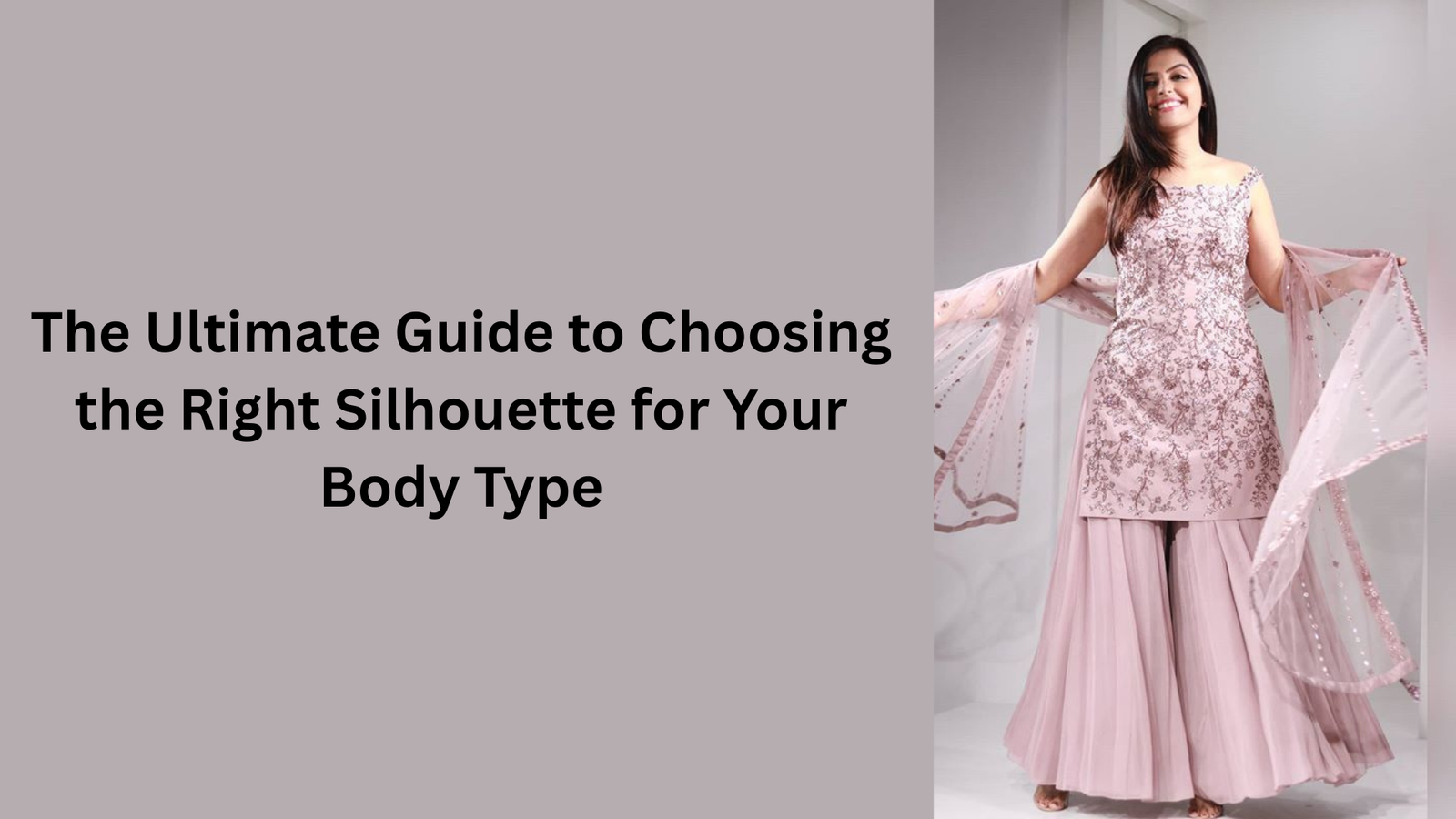 The Ultimate Guide to Choosing the Right Silhouette for Your Body Type