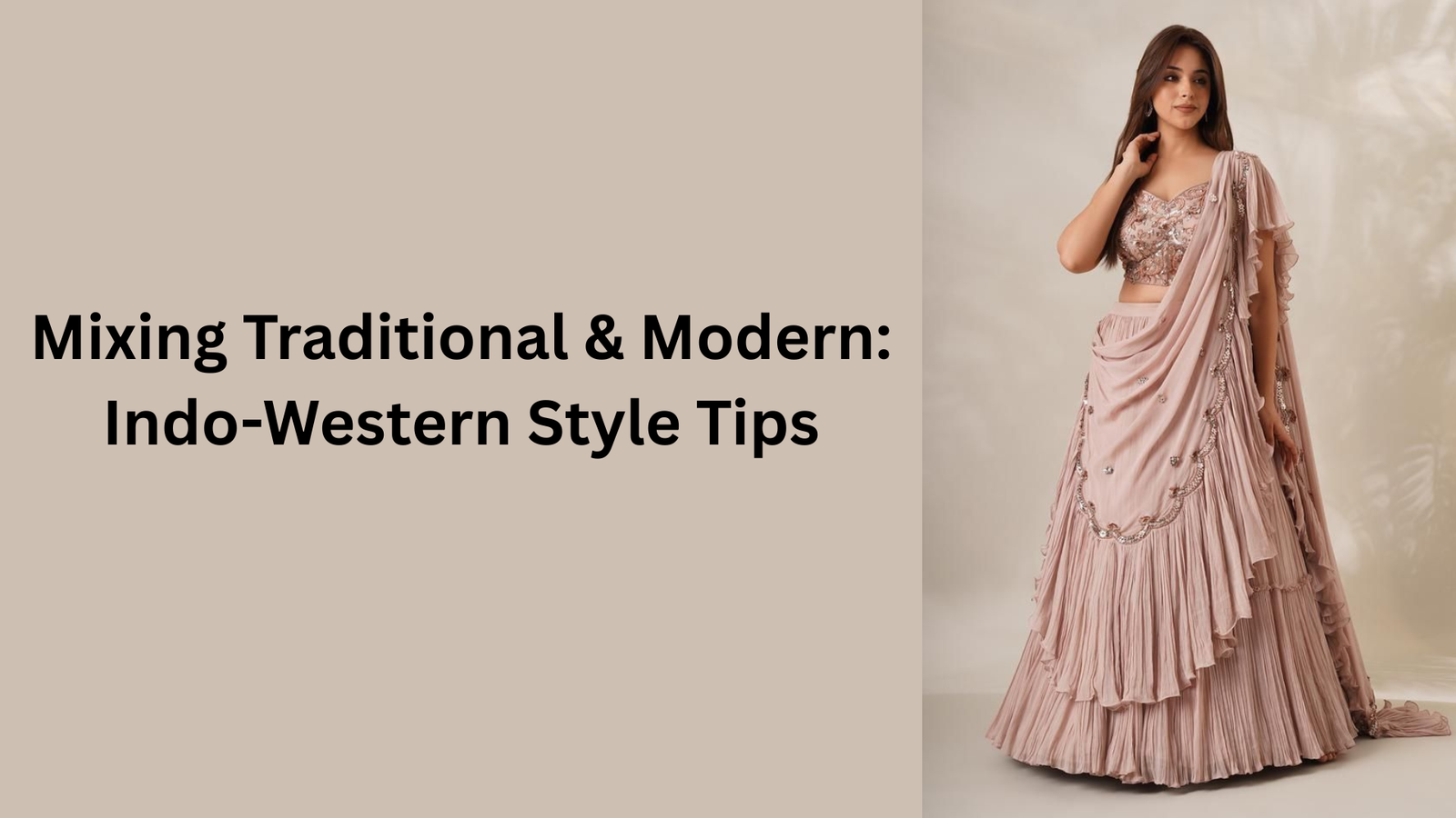 Mixing Traditional & Modern: Indo-Western Style Tips